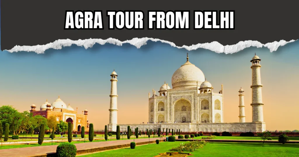 One Day Agra Tour Package from Delhi – Same Day Return Plan
