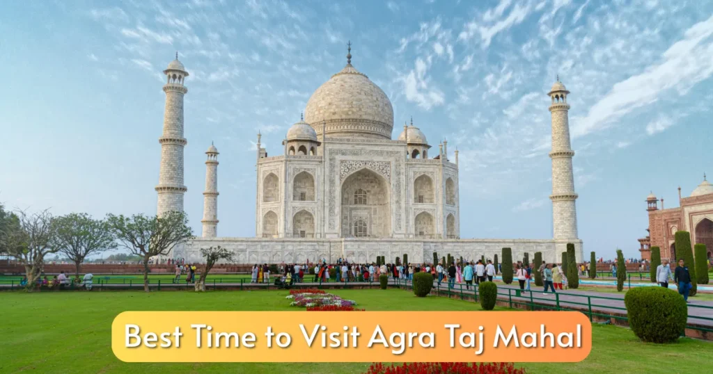 Best Time to Visit Agra Taj Mahal – Complete Guide