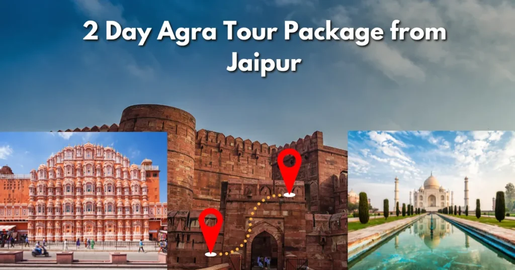 2 Day Agra Tour Package from Jaipur