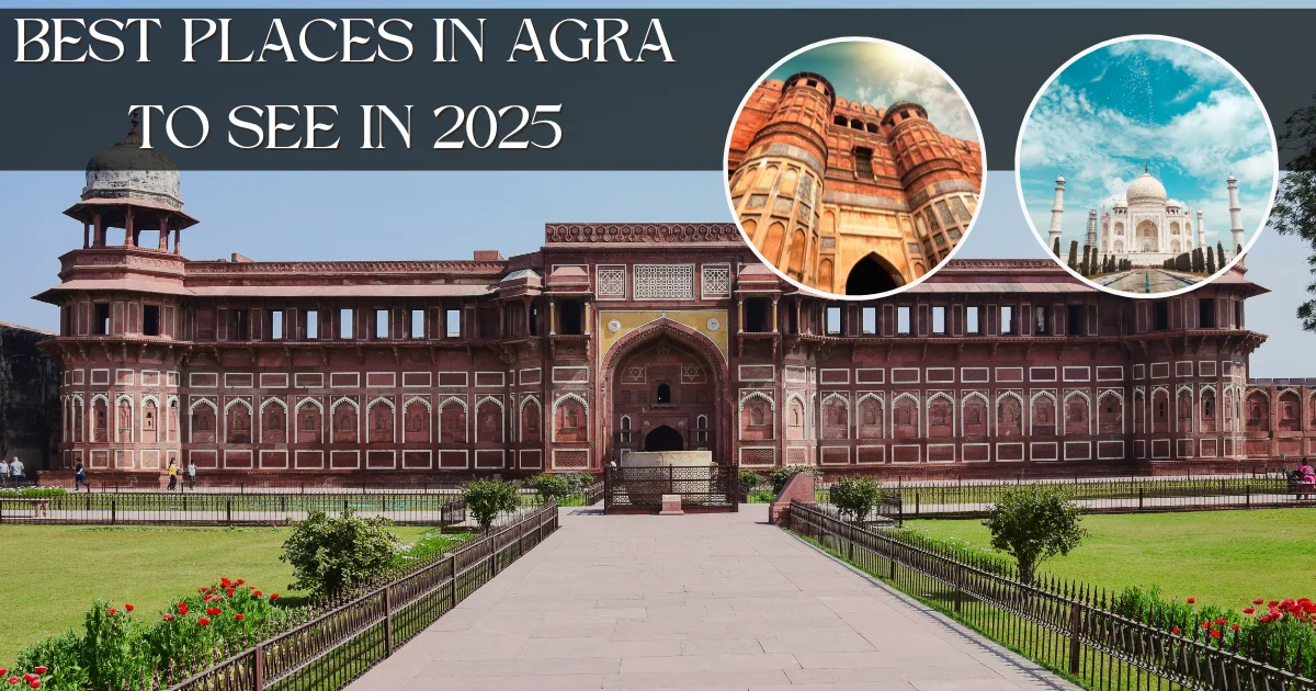 Best Places in Agra to See in 2025