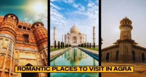Romantic Places to Visit in Agra