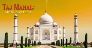 Top 7 Interesting Facts about Taj Mahal