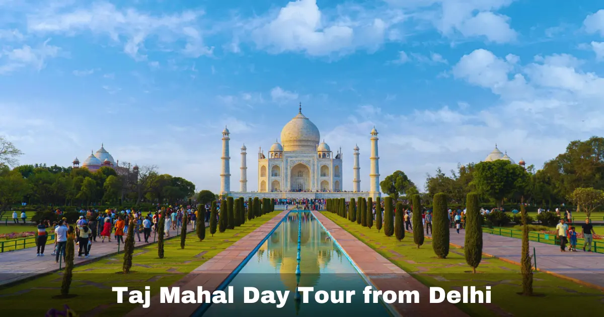 Taj Mahal Day Tour from Delhi