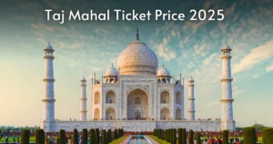 Taj Mahal Ticket Price 2025