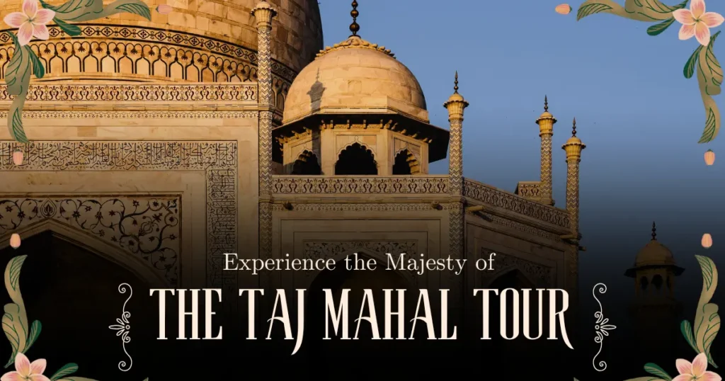 Taj Mahal Tour Packages – Explore Agra’s Timeless Charm
