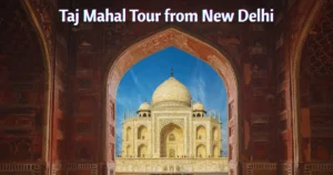 Taj Mahal Tour from New Delhi