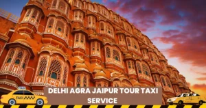 Delhi Agra Jaipur Tour Taxi Service