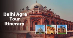 Delhi Agra Tour Itinerary