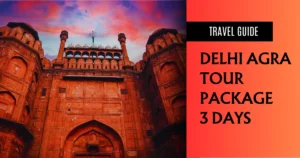 Delhi Agra Tour Package 3 Days