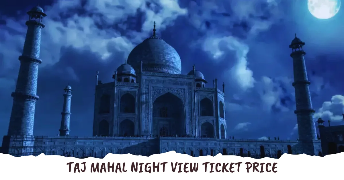 Taj Mahal Night View Ticket Price