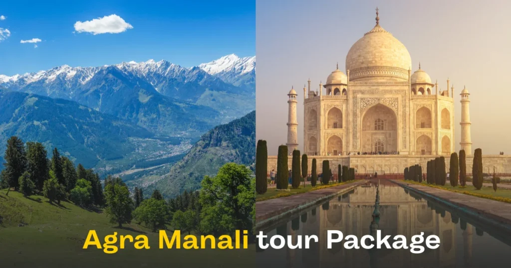 Agra Manali Tour Package | Affordable Hill Station Trip from Agra