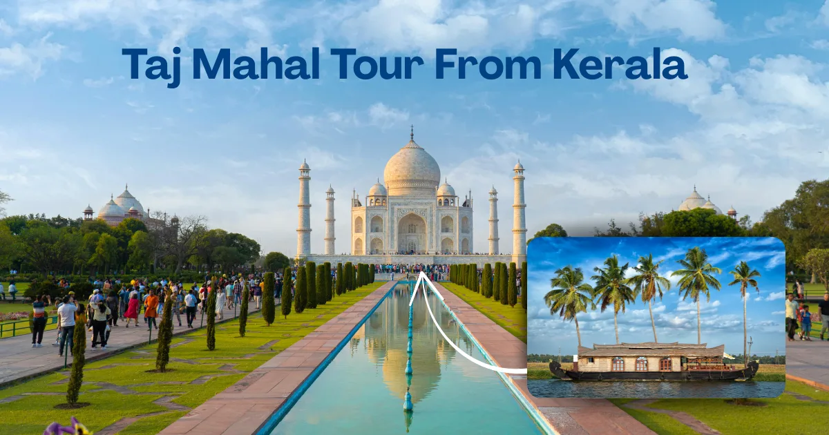 Taj Mahal Tour From Kerala