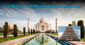 Taj Mahal Tour Package from Chennai
