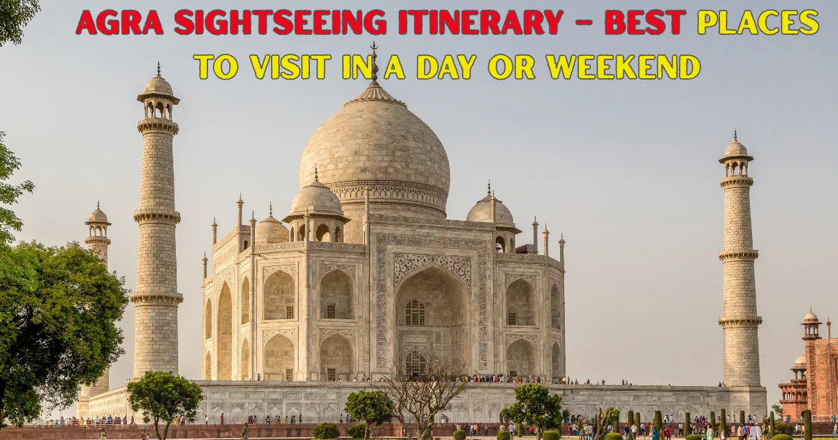 Agra Sightseeing Itinerary