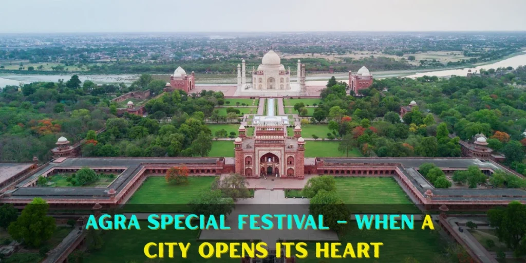 Agra Special Festival – When a City Opens Its Heart