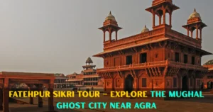 Fatehpur Sikri Tour