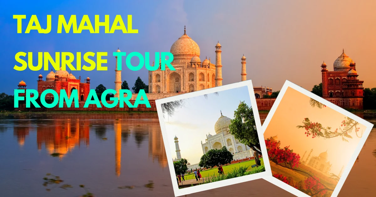 Taj Mahal Sunrise Tour from Agra