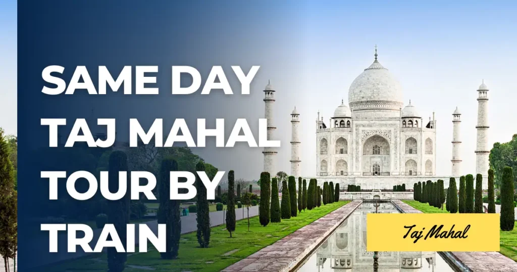 Same Day Taj Mahal Tour by Train – A Simple, Beautiful Day That Stays With You