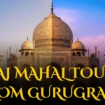 Taj Mahal Tour from Gurugram